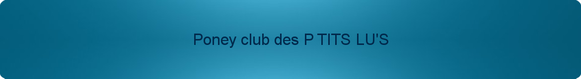 Poney club des P TITS LU'S